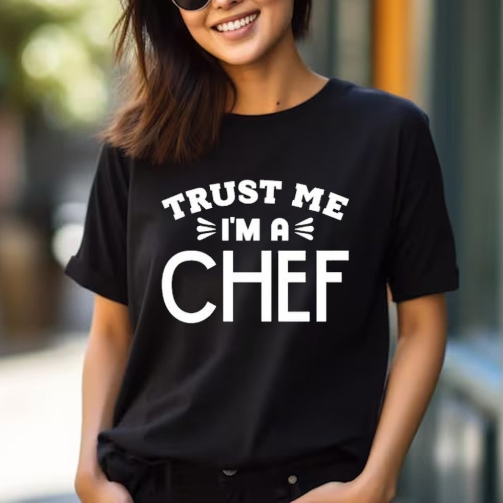 Trust Me Im A Chef Tshirt Occupation Shirt Im A Chef Shirt Unisex Shirt - Picture 1 of 4